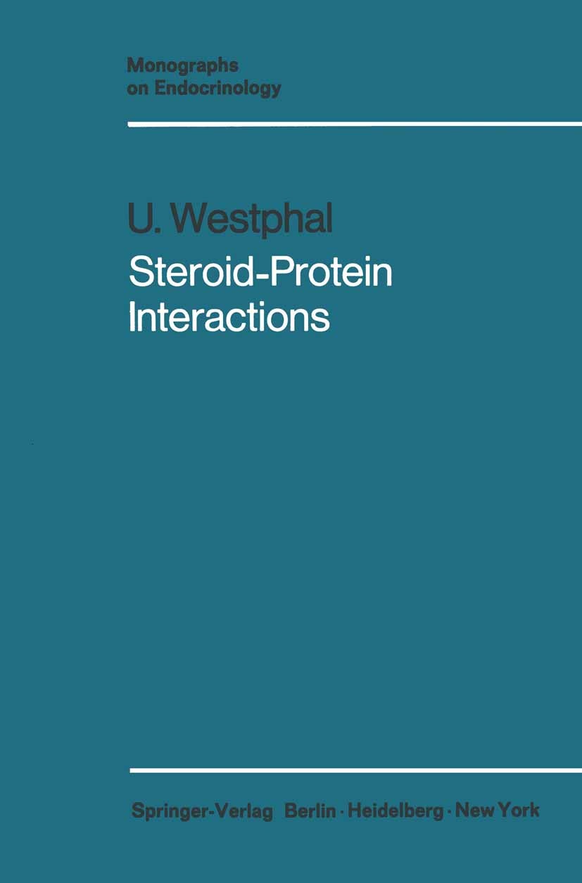 Titlebook: Steroid-Protein Interactions; Ulrich Westphal Book 1971 Springer-Verlag Berlin · Heidelberg 1971 hormone.protein.proteins.steroid.steroids Titlebook: Steroid-Protein Interactions; Ulrich Westphal Book 1971 Springer-Verlag Berlin · Heidelberg 1971 hormone.protein.proteins.steroid.steroids