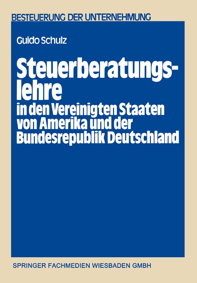 Titlebook: Steuerberatungslehre in den Vereinigten Staaten von Amerika und der Bundesrepublik Deutschland; Eine empirisch-kompa Guido Schulz Book 1980 Titlebook: Steuerberatungslehre in den Vereinigten Staaten von Amerika und der Bundesrepublik Deutschland; Eine empirisch-kompa Guido Schulz Book 1980