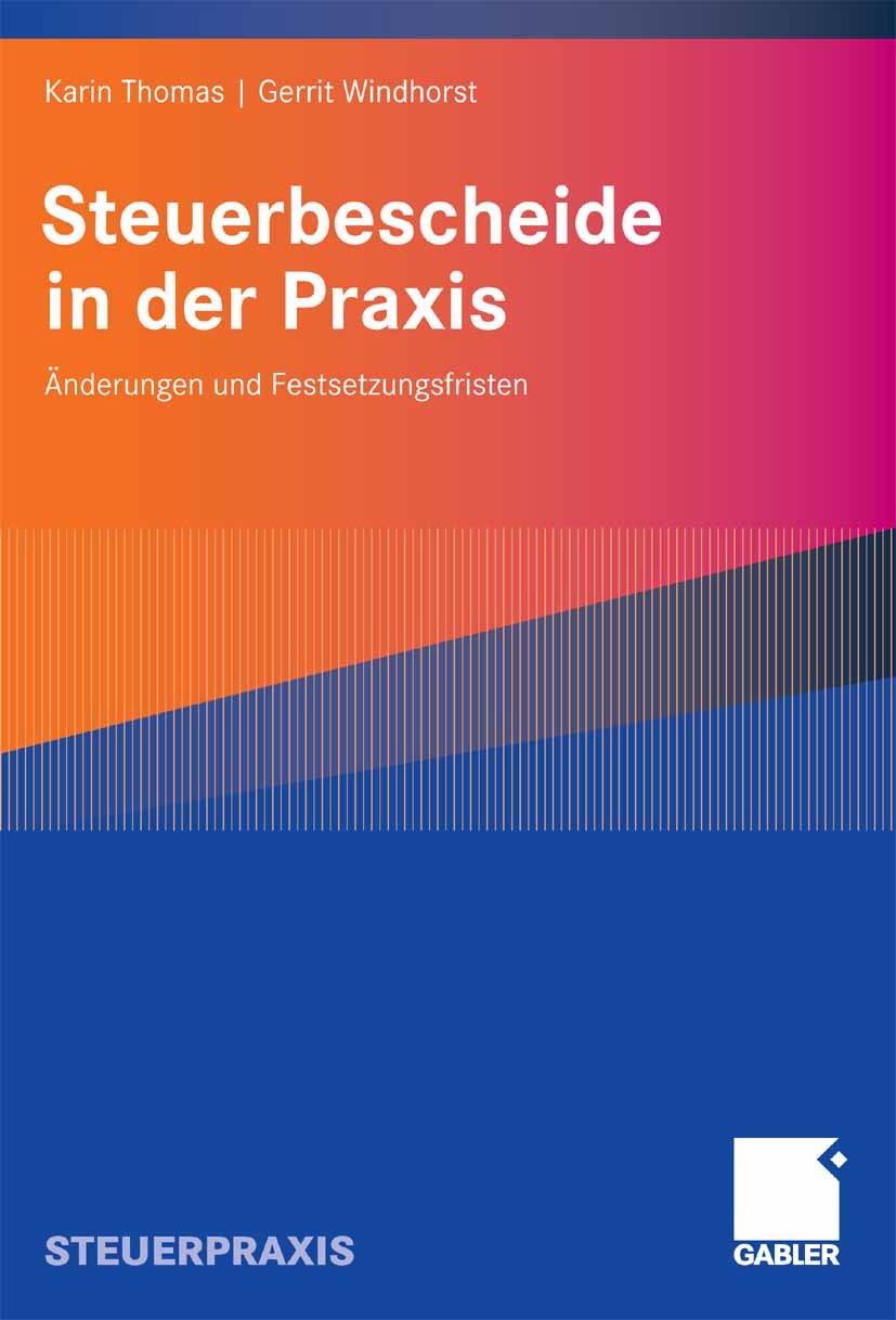 Titlebook: Steuerbescheide in der Praxis; Änderungen und Fests Karin Thomas,Gerrit Windhorst Book 2008 Gabler Verlag | Springer Fachmedien Wiesbaden G Titlebook: Steuerbescheide in der Praxis; Änderungen und Fests Karin Thomas,Gerrit Windhorst Book 2008 Gabler Verlag | Springer Fachmedien Wiesbaden G