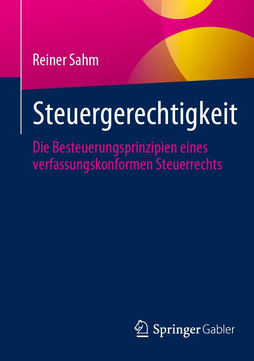 Titlebook: Steuergerechtigkeit; Die Besteuerungsprin Reiner Sahm Book 20231st edition Der/die Herausgeber bzw. der/die Autor(en), exklusiv lizenziert Titlebook: Steuergerechtigkeit; Die Besteuerungsprin Reiner Sahm Book 20231st edition Der/die Herausgeber bzw. der/die Autor(en), exklusiv lizenziert