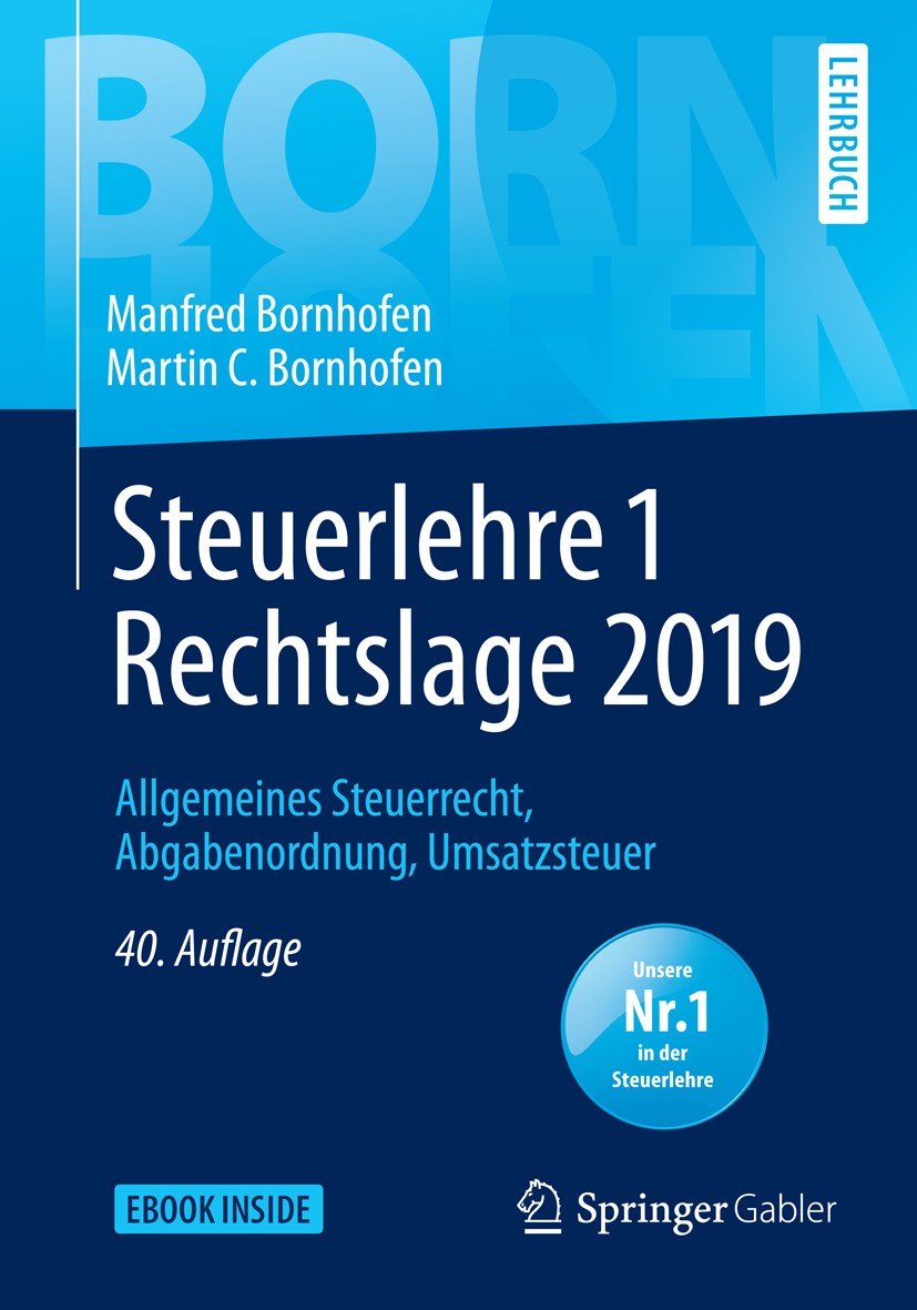 Titlebook: Steuerlehre 1 Rechtslage 2019; Allgemeines Steuerre Manfred Bornhofen,Martin C. Bornhofen Textbook 201940th edition Springer Fachmedien Wie Titlebook: Steuerlehre 1 Rechtslage 2019; Allgemeines Steuerre Manfred Bornhofen,Martin C. Bornhofen Textbook 201940th edition Springer Fachmedien Wie