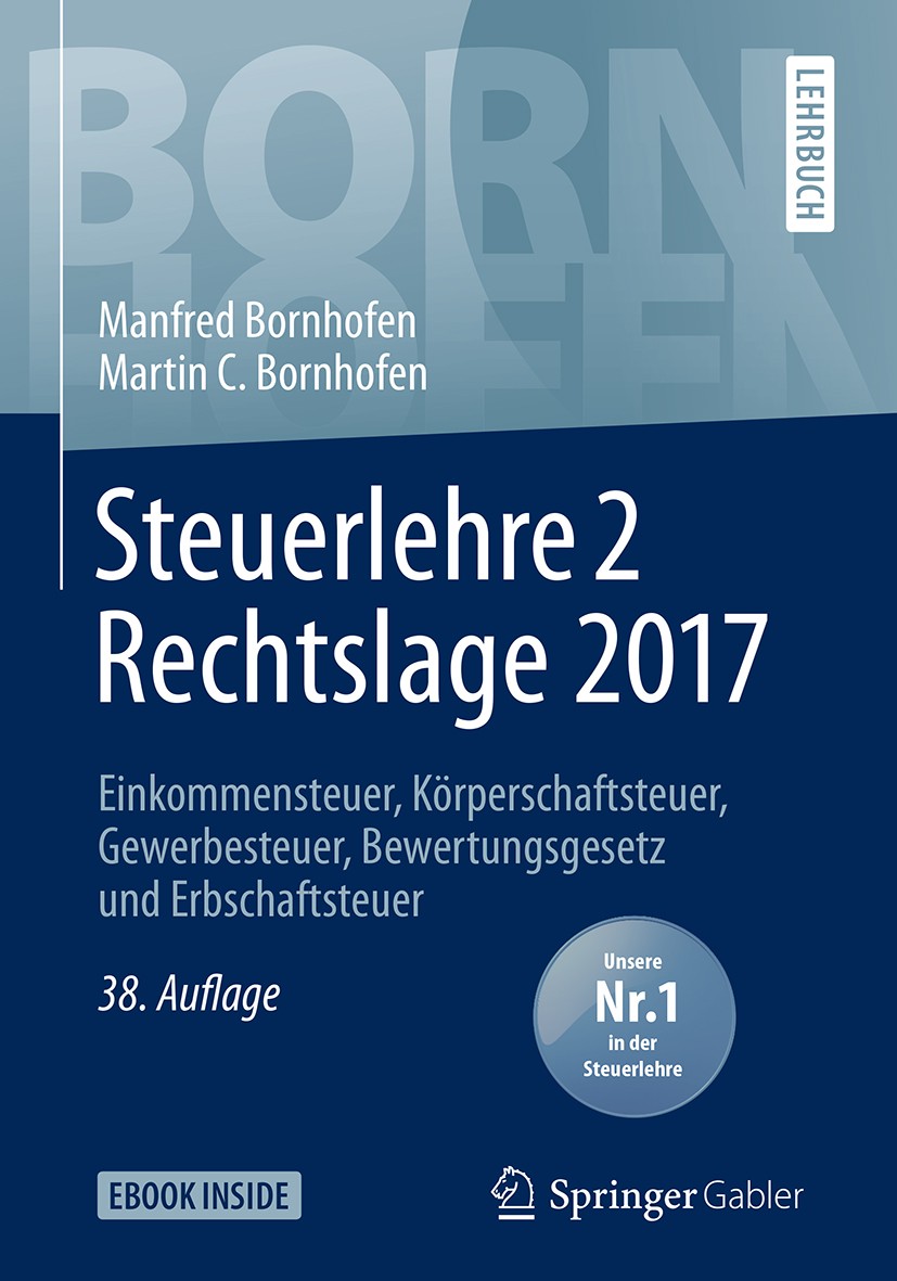 Titlebook: Steuerlehre 2 Rechtslage 2017; Einkommensteuer, Kör Manfred Bornhofen,Martin C. Bornhofen Textbook 201838th edition Springer Fachmedien Wie Titlebook: Steuerlehre 2 Rechtslage 2017; Einkommensteuer, Kör Manfred Bornhofen,Martin C. Bornhofen Textbook 201838th edition Springer Fachmedien Wie