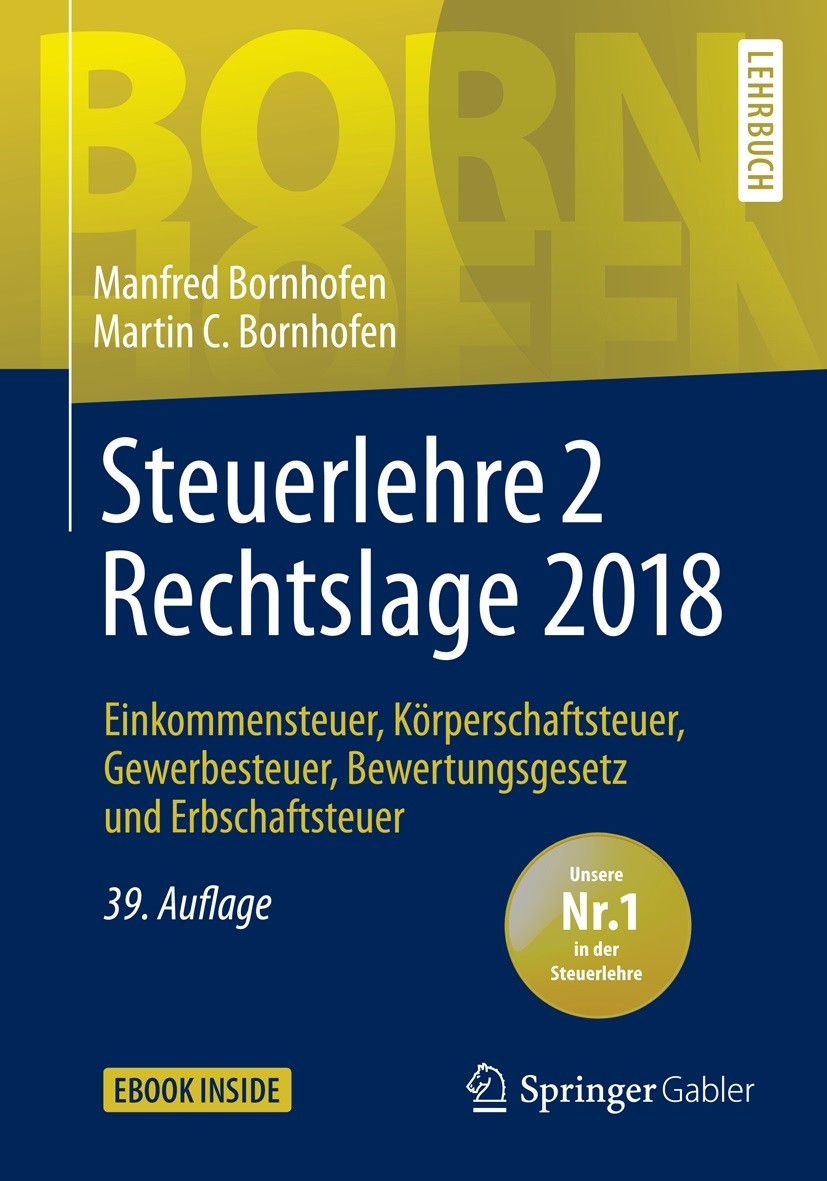 Titlebook: Steuerlehre 2 Rechtslage 2018; Einkommensteuer, Kör Manfred Bornhofen,Martin C. Bornhofen Textbook 201939th edition Springer Fachmedien Wie Titlebook: Steuerlehre 2 Rechtslage 2018; Einkommensteuer, Kör Manfred Bornhofen,Martin C. Bornhofen Textbook 201939th edition Springer Fachmedien Wie
