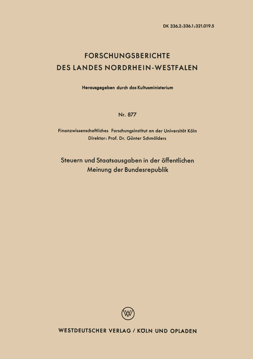 Titlebook: Steuern und Staatsausgaben in der öffentlichen Meinung der Bundesrepublik; Günter Schmölders Book 1960 Springer Fachmedien Wiesbaden 1960 Titlebook: Steuern und Staatsausgaben in der öffentlichen Meinung der Bundesrepublik; Günter Schmölders Book 1960 Springer Fachmedien Wiesbaden 1960