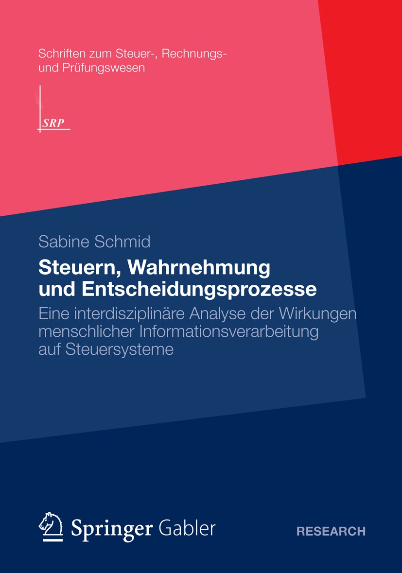 Titlebook: Steuern, Wahrnehmung und Entscheidungsprozesse; Eine interdisziplinä Sabine Schmid Book 2012 Gabler Verlag | Springer Fachmedien Wiesbaden Titlebook: Steuern, Wahrnehmung und Entscheidungsprozesse; Eine interdisziplinä Sabine Schmid Book 2012 Gabler Verlag | Springer Fachmedien Wiesbaden