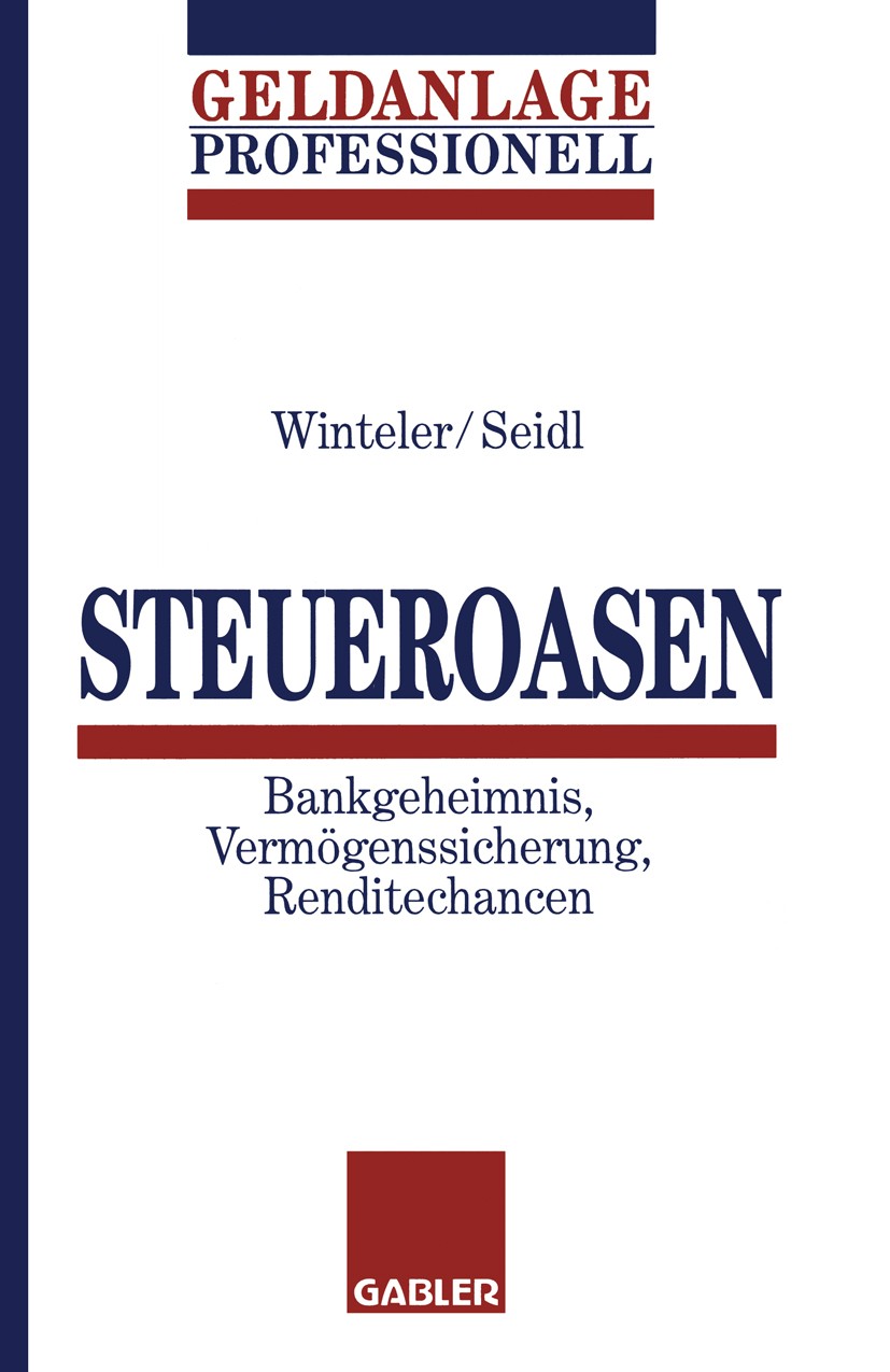 Titlebook: Steueroasen; Bankgeheimnis, Vermö Ernst-Uwe Winteler,Rudolf Seidl Textbook 1995Latest edition Betriebswirtschaftlicher Verlag Dr. Th. Gable Titlebook: Steueroasen; Bankgeheimnis, Vermö Ernst-Uwe Winteler,Rudolf Seidl Textbook 1995Latest edition Betriebswirtschaftlicher Verlag Dr. Th. Gable