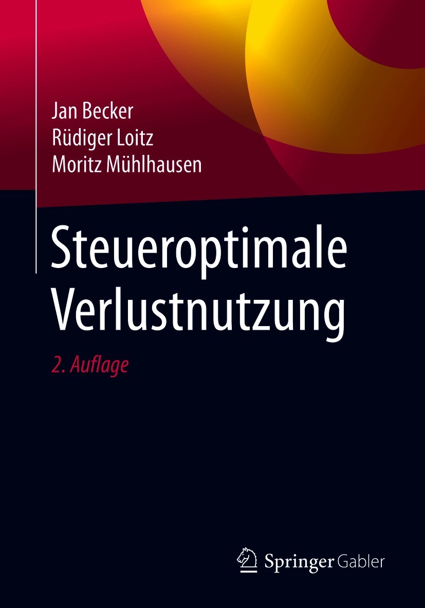 Titlebook: Steueroptimale Verlustnutzung; Jan Becker,Rüdiger Loitz,Moritz Mühlhausen Book 2021Latest edition Springer Fachmedien Wiesbaden GmbH, ein Titlebook: Steueroptimale Verlustnutzung; Jan Becker,Rüdiger Loitz,Moritz Mühlhausen Book 2021Latest edition Springer Fachmedien Wiesbaden GmbH, ein