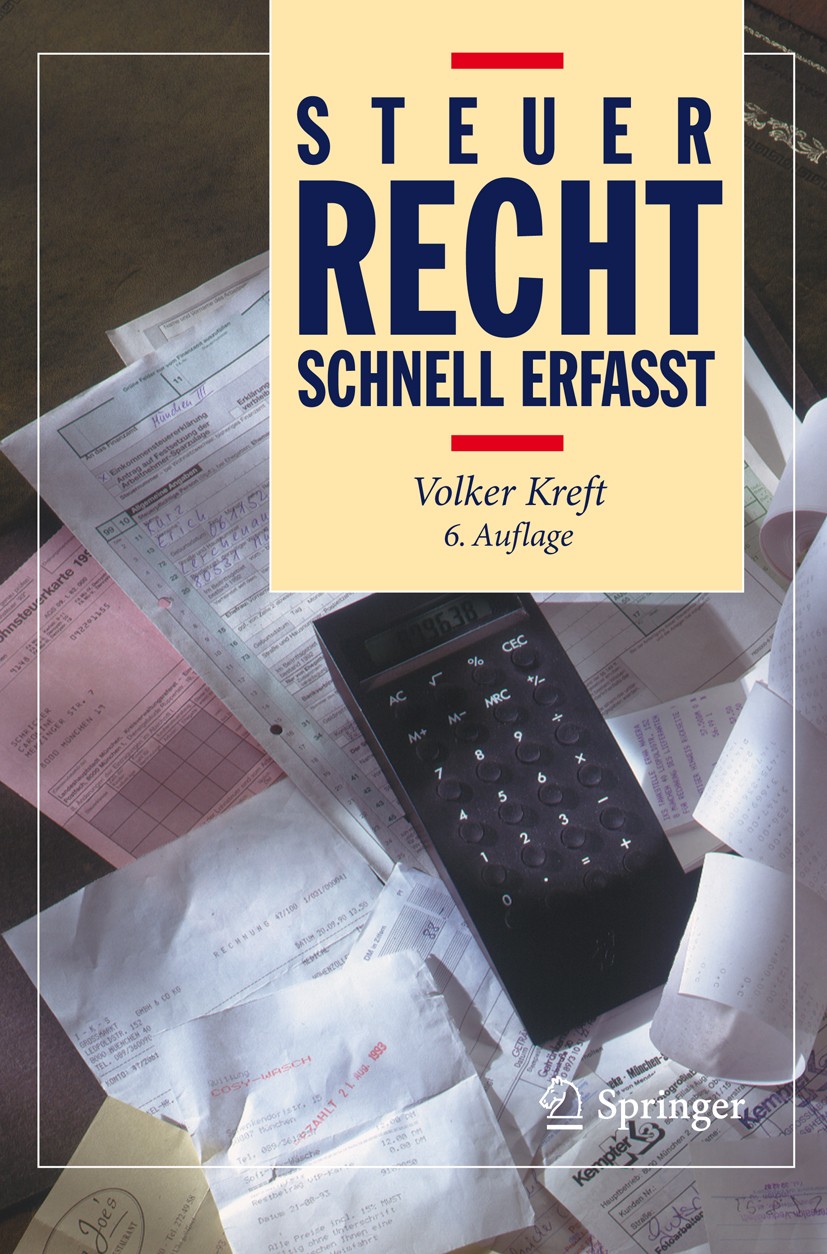 Titlebook: Steuerrecht - Schnell erfasst; Volker Kreft Textbook 2012Latest edition Springer-Verlag Berlin Heidelberg 2012 Aufwandsteuer.Bewertungsges Titlebook: Steuerrecht - Schnell erfasst; Volker Kreft Textbook 2012Latest edition Springer-Verlag Berlin Heidelberg 2012 Aufwandsteuer.Bewertungsges