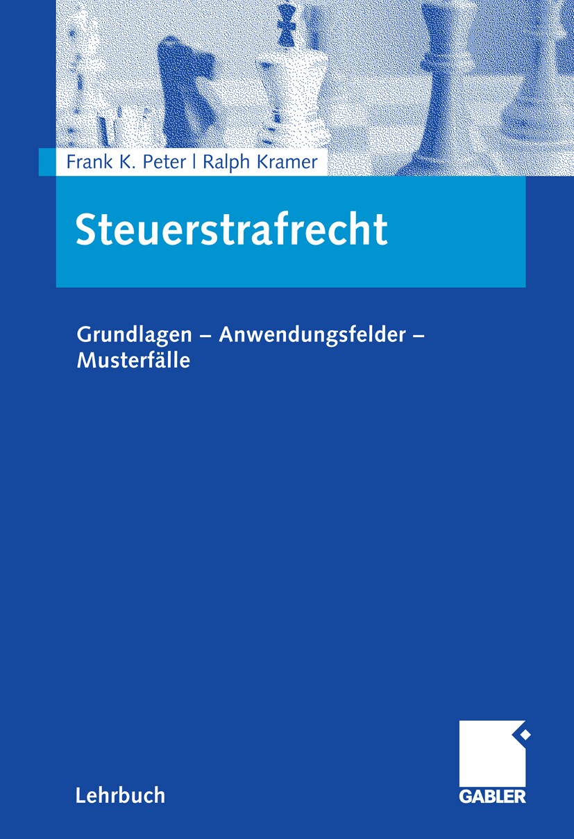 Titlebook: Steuerstrafrecht; Grundlagen - Anwendu Frank K. Peter,Ralph Kramer Textbook 2009 Gabler Verlag | Springer Fachmedien Wiesbaden GmbH, Wiesba Titlebook: Steuerstrafrecht; Grundlagen - Anwendu Frank K. Peter,Ralph Kramer Textbook 2009 Gabler Verlag | Springer Fachmedien Wiesbaden GmbH, Wiesba
