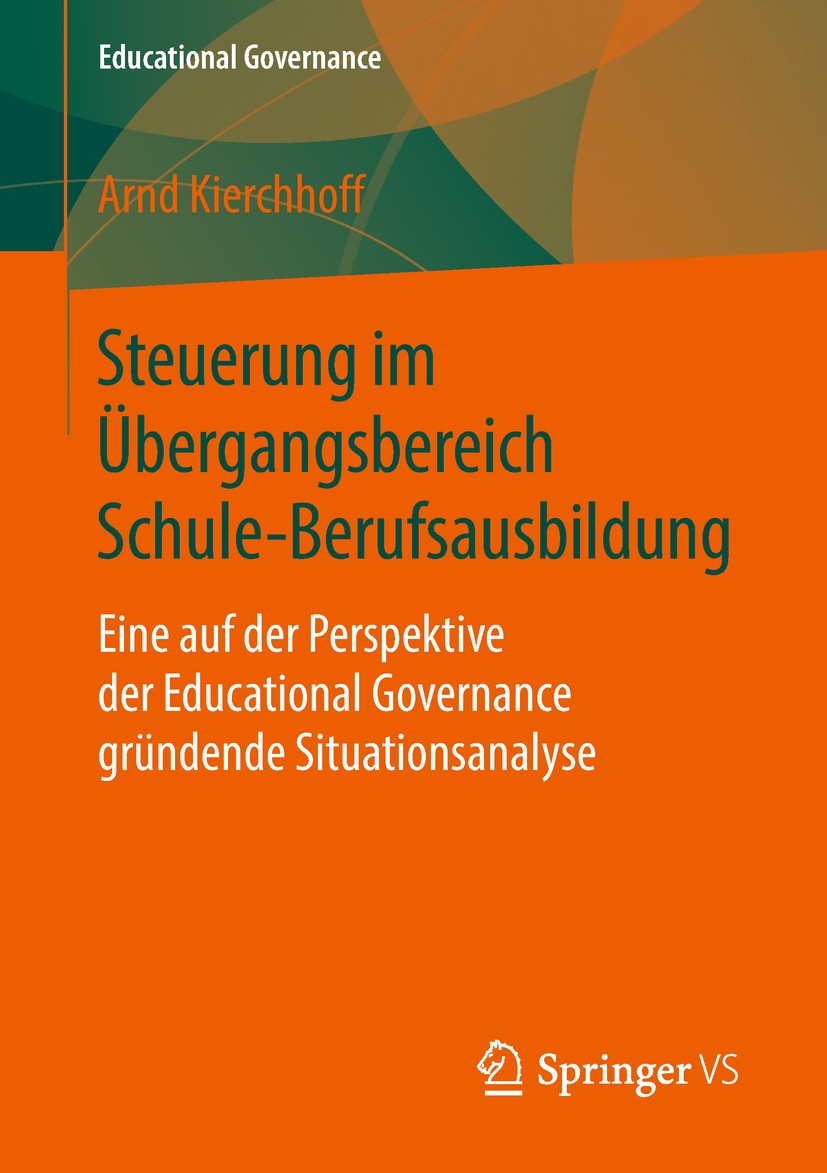 Titlebook: Steuerung im Übergangsbereich Schule-Berufsausbildung; Eine auf der Perspek Arnd Kierchhoff Book 2018 Springer Fachmedien Wiesbaden GmbH, e Titlebook: Steuerung im Übergangsbereich Schule-Berufsausbildung; Eine auf der Perspek Arnd Kierchhoff Book 2018 Springer Fachmedien Wiesbaden GmbH, e