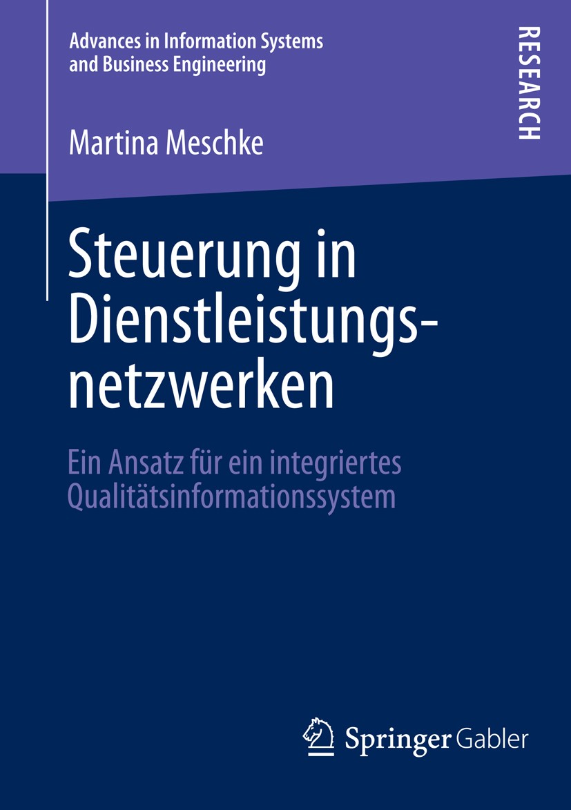 Titlebook: Steuerung in Dienstleistungsnetzwerken; Ein Ansatz für ein i Martina Meschke Book 2013 Springer Fachmedien Wiesbaden 2013 Dienstleistungsne Titlebook: Steuerung in Dienstleistungsnetzwerken; Ein Ansatz für ein i Martina Meschke Book 2013 Springer Fachmedien Wiesbaden 2013 Dienstleistungsne
