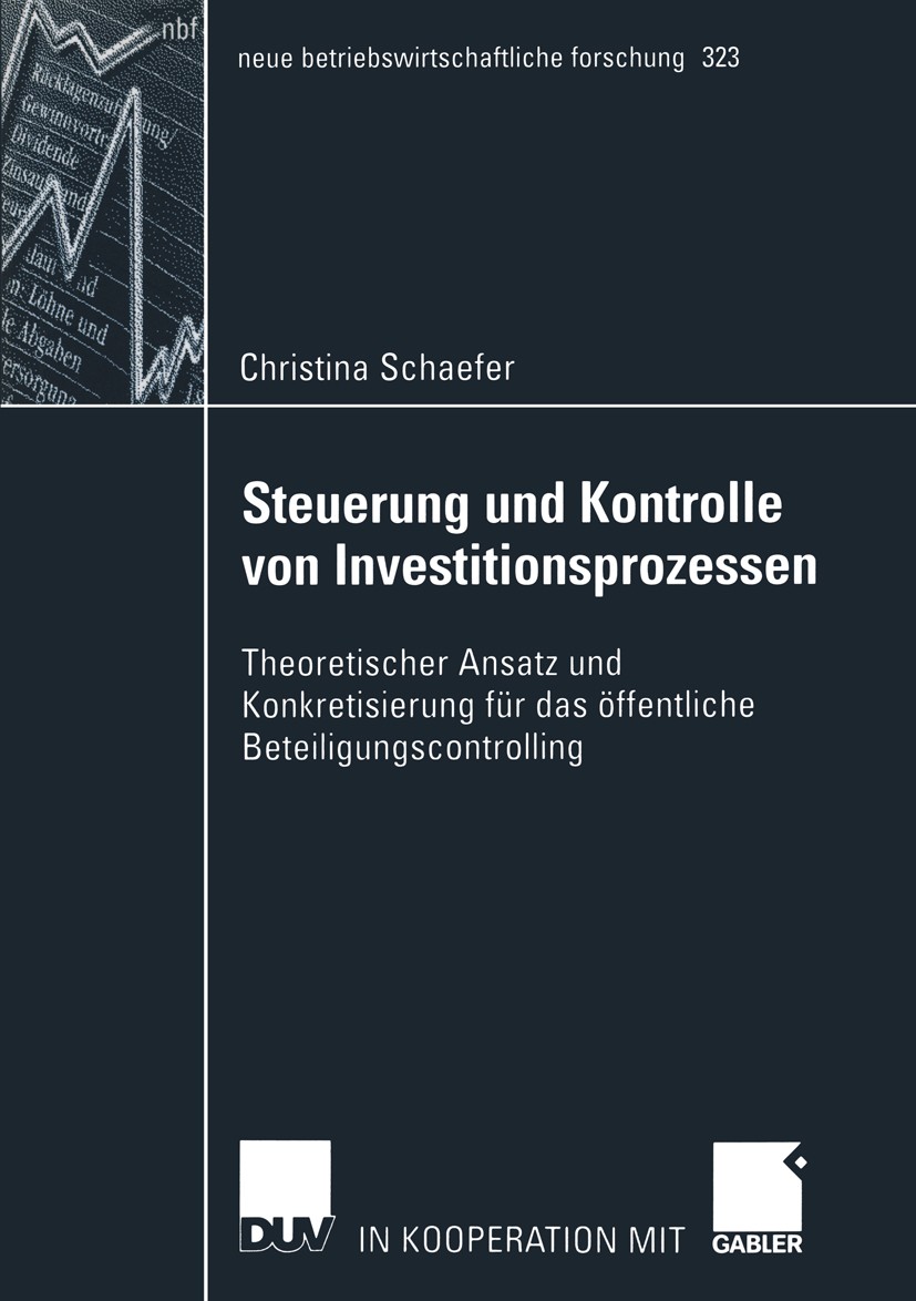 Titlebook: Steuerung und Kontrolle von Investitionsprozessen; Theoretischer Ansatz Christina Schaefer Book 2004 Deutscher Universitäts-Verlag/GWV Fach Titlebook: Steuerung und Kontrolle von Investitionsprozessen; Theoretischer Ansatz Christina Schaefer Book 2004 Deutscher Universitäts-Verlag/GWV Fach