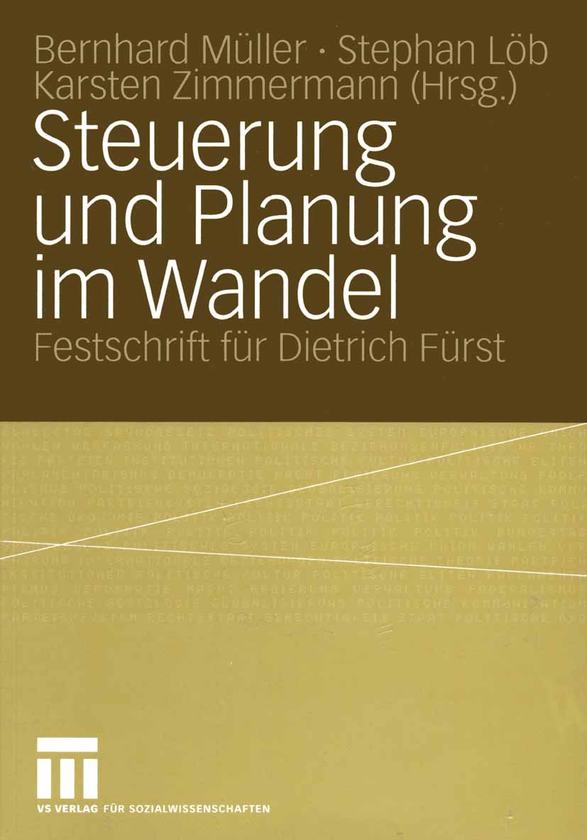 Titlebook: Steuerung und Planung im Wandel; Festschrift für Diet Bernhard Müller (Direktor),Stephan Löb,Karsten Zim Book 2004 VS Verlag für Sozialwiss Titlebook: Steuerung und Planung im Wandel; Festschrift für Diet Bernhard Müller (Direktor),Stephan Löb,Karsten Zim Book 2004 VS Verlag für Sozialwiss