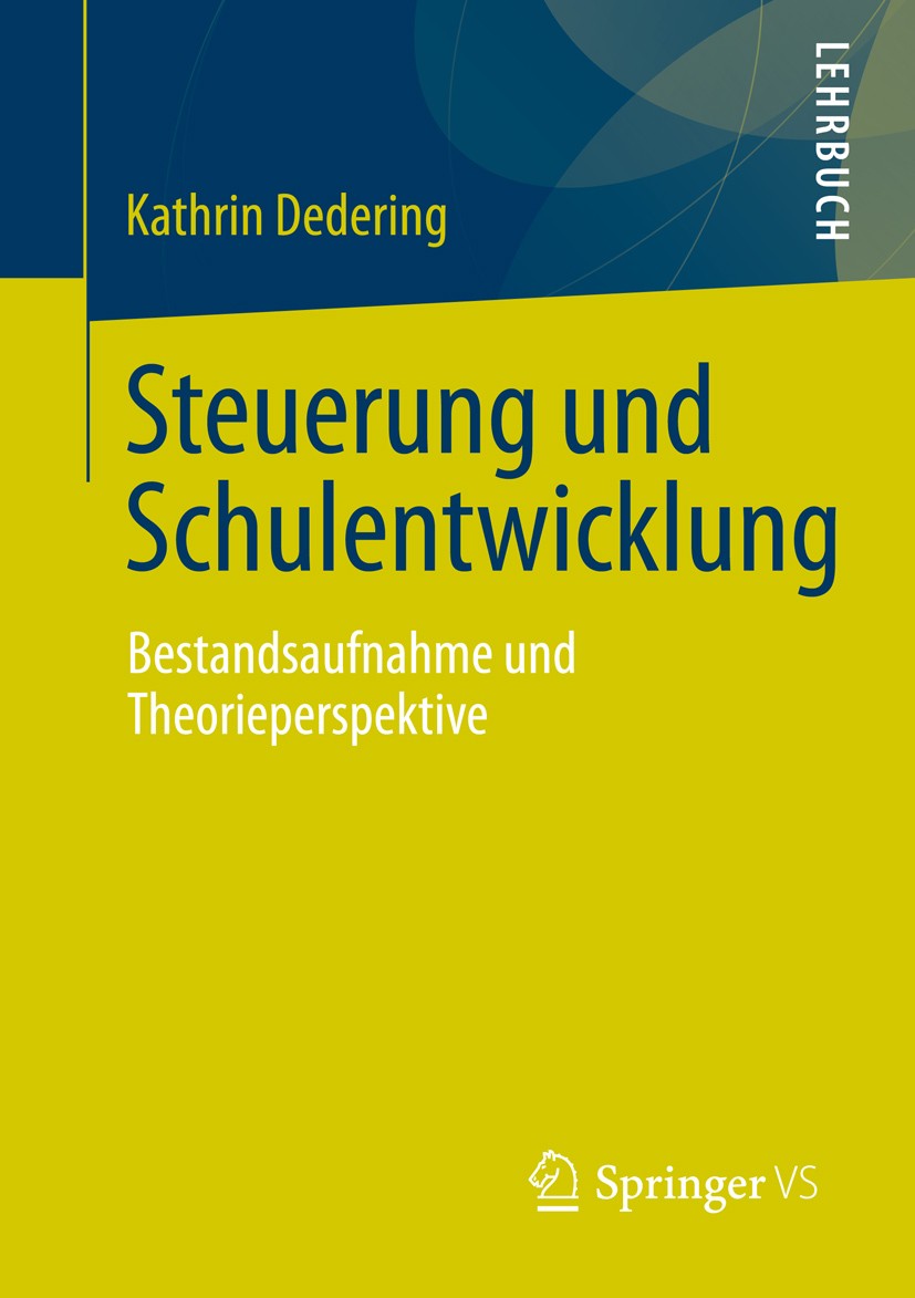 Titlebook: Steuerung und Schulentwicklung; Bestandsaufnahme und Kathrin Dedering Textbook 2012 VS Verlag f�r Sozialwissenschaften | Springer Fachmedie Titlebook: Steuerung und Schulentwicklung; Bestandsaufnahme und Kathrin Dedering Textbook 2012 VS Verlag f�r Sozialwissenschaften | Springer Fachmedie