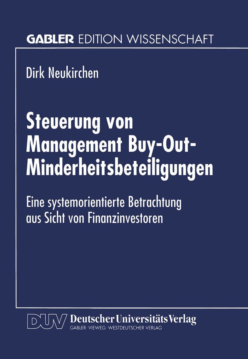 Titlebook: Steuerung von Management Buy-Out-Minderheitsbeteiligungen; Eine systemorientier Dirk Neukirchen Textbook 1996 Springer Fachmedien Wiesbaden Titlebook: Steuerung von Management Buy-Out-Minderheitsbeteiligungen; Eine systemorientier Dirk Neukirchen Textbook 1996 Springer Fachmedien Wiesbaden
