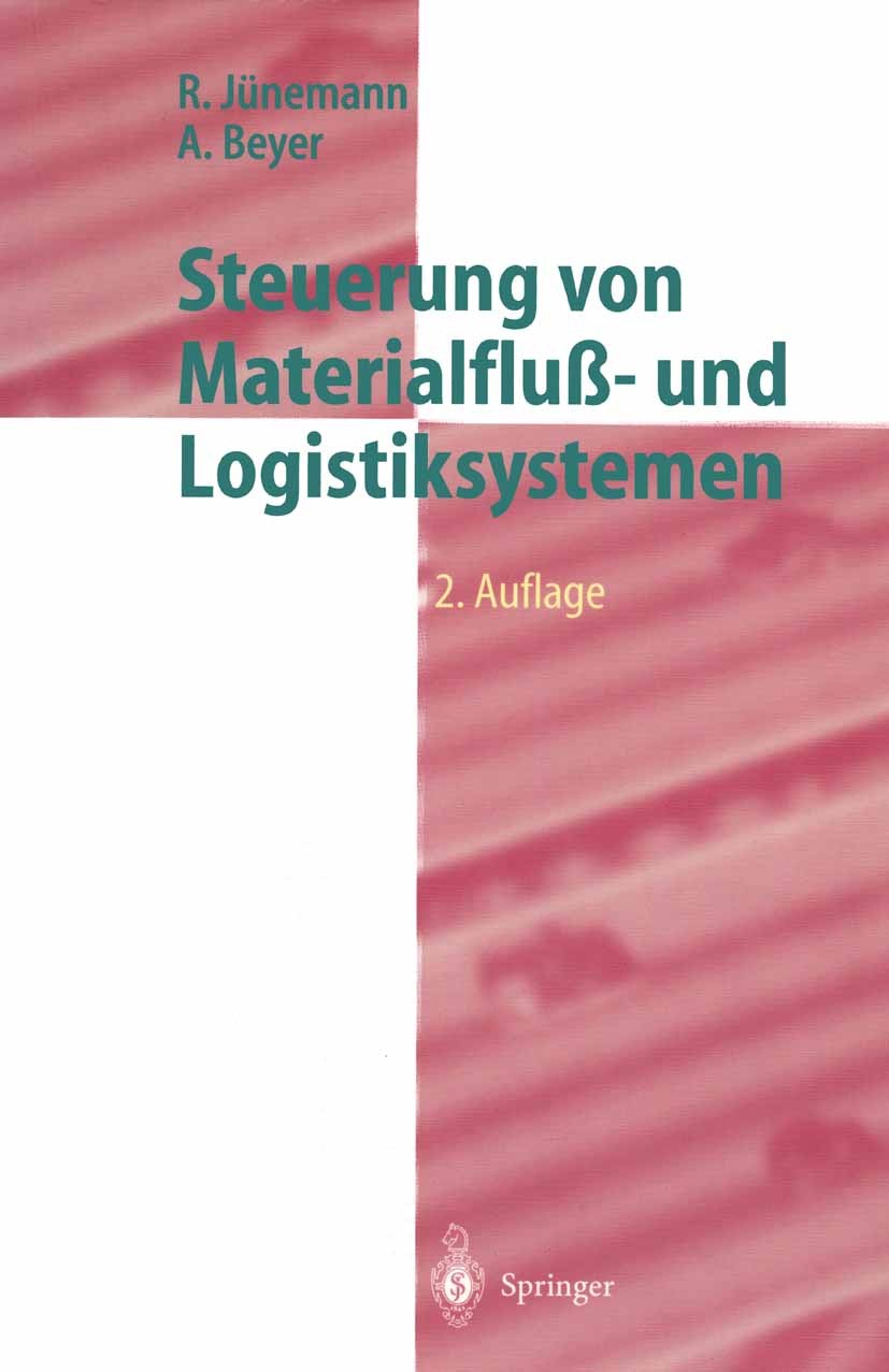 Titlebook: Steuerung von Materialfluß- und Logistiksystemen; Informations- und St Reinhardt Jünemann,Andreas Beyer Textbook 19982nd edition Springer-V Titlebook: Steuerung von Materialfluß- und Logistiksystemen; Informations- und St Reinhardt Jünemann,Andreas Beyer Textbook 19982nd edition Springer-V