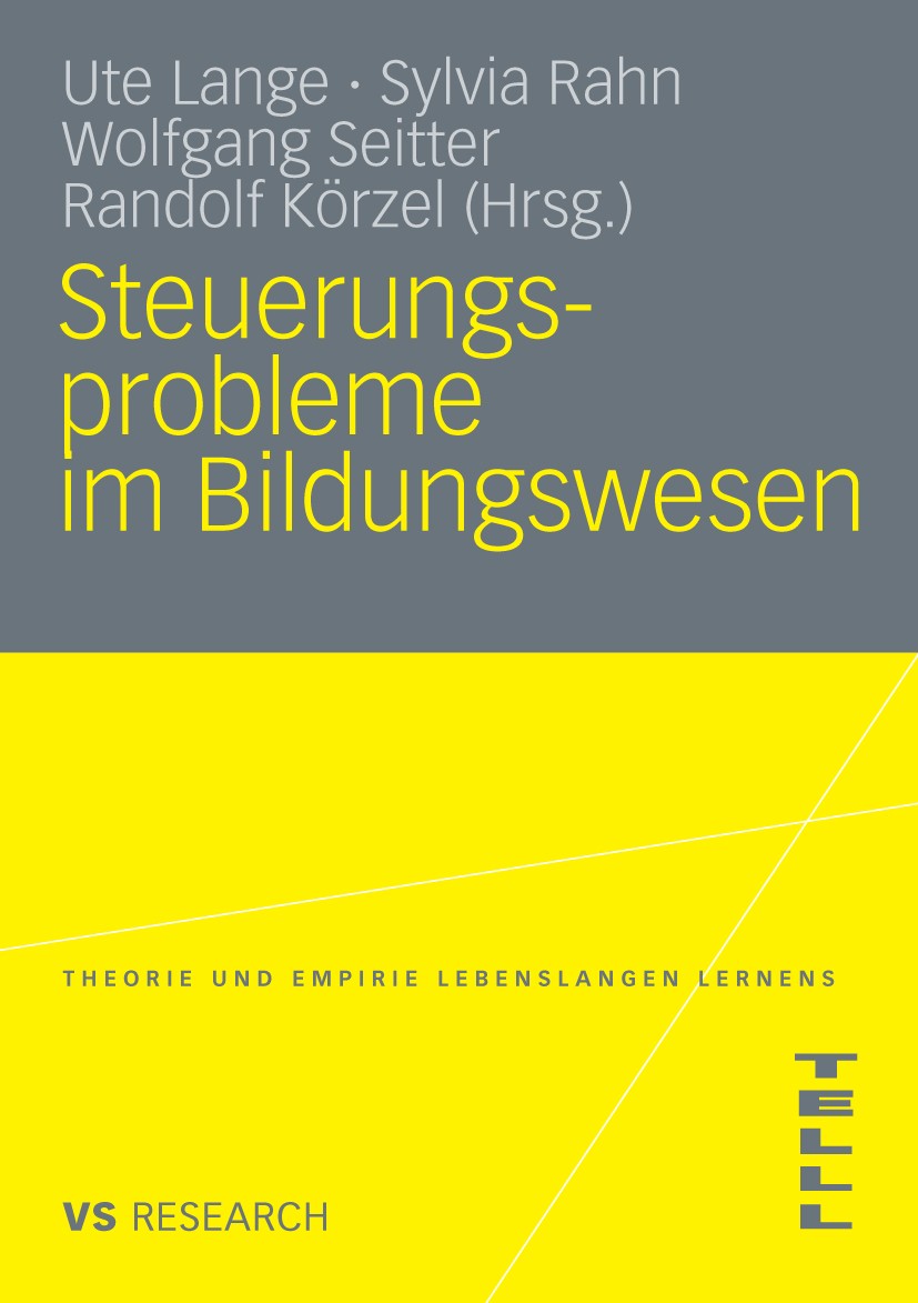 Titlebook: Steuerungsprobleme im Bildungssystem; Theoretische Problem Ute Lange,Sylvia Rahn,Randolf Körzel Book 2010 VS Verlag für Sozialwissenschafte Titlebook: Steuerungsprobleme im Bildungssystem; Theoretische Problem Ute Lange,Sylvia Rahn,Randolf Körzel Book 2010 VS Verlag für Sozialwissenschafte
