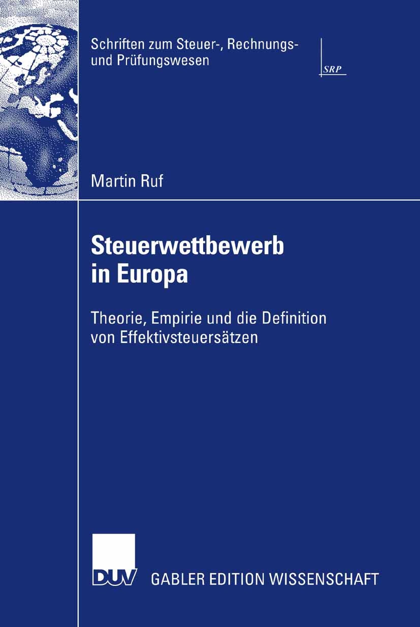 Titlebook: Steuerwettbewerb in Europa; Theorie, Empirie und Martin Ruf Book 2007 Gabler Verlag | Springer Fachmedien Wiesbaden GmbH, Wiesbaden 2007 Be Titlebook: Steuerwettbewerb in Europa; Theorie, Empirie und Martin Ruf Book 2007 Gabler Verlag | Springer Fachmedien Wiesbaden GmbH, Wiesbaden 2007 Be