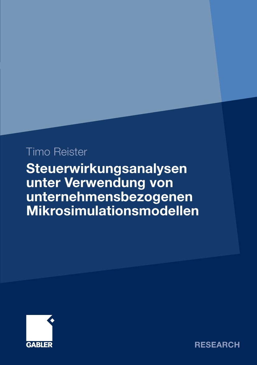 Titlebook: Steuerwirkungsanalysen unter Verwendung von unternehmensbezogenen Mikrosimulationsmodellen; Timo Reister Book 2009 Gabler Verlag | Springe Titlebook: Steuerwirkungsanalysen unter Verwendung von unternehmensbezogenen Mikrosimulationsmodellen; Timo Reister Book 2009 Gabler Verlag | Springe