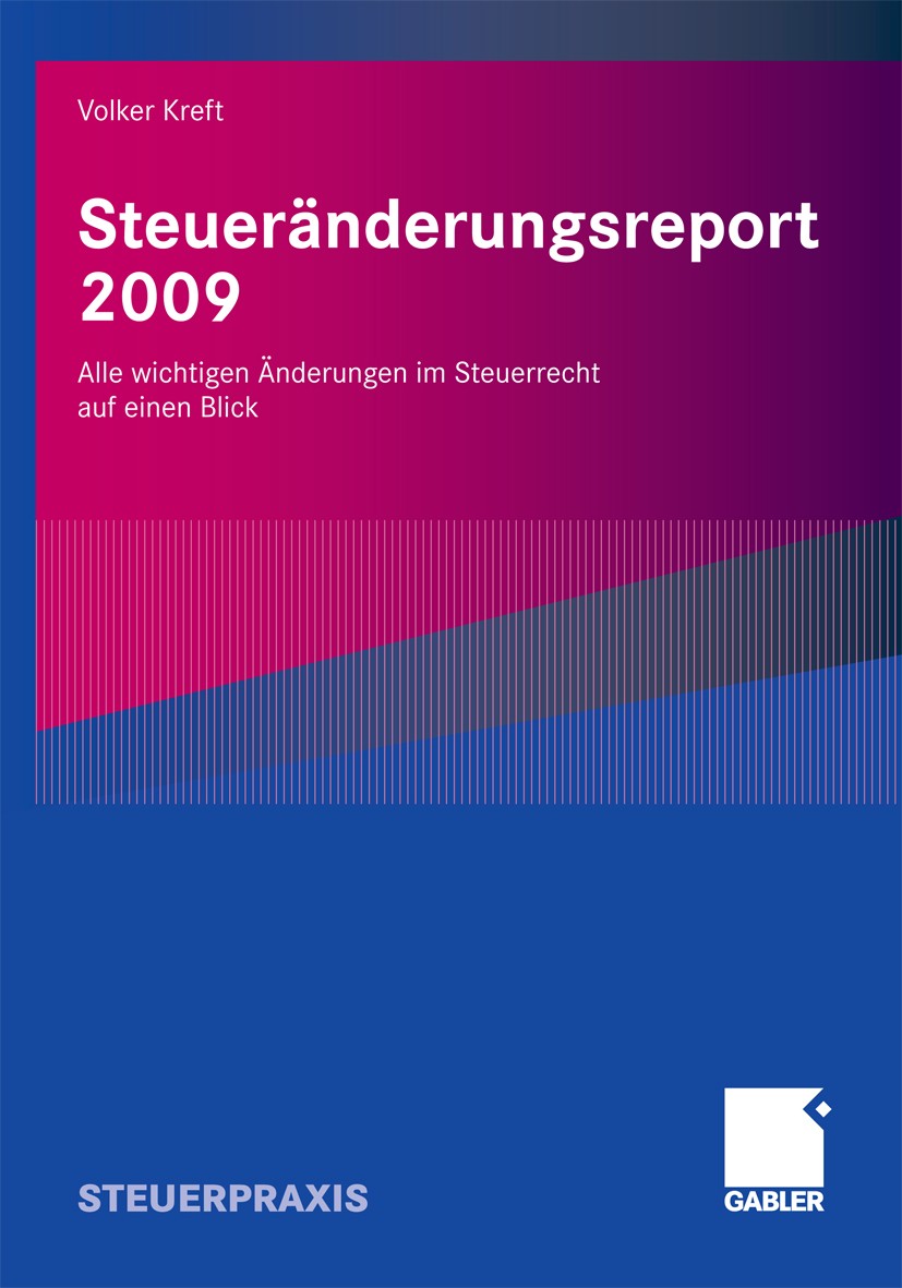 Titlebook: Steueränderungsreport 2009; Alle wichtigen Änder Volker Kreft Conference proceedings 2009 Gabler Verlag | Springer Fachmedien Wiesbaden Gmb Titlebook: Steueränderungsreport 2009; Alle wichtigen Änder Volker Kreft Conference proceedings 2009 Gabler Verlag | Springer Fachmedien Wiesbaden Gmb