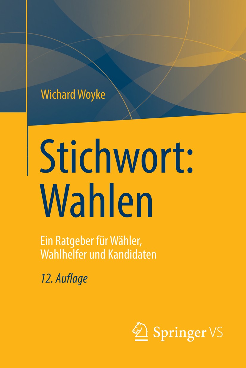 Titlebook: Stichwort: Wahlen; Ein Ratgeber für Wäh Wichard Woyke Book 2013Latest edition Springer Fachmedien Wiesbaden 2013 Bundestag.Demokratie.Direk Titlebook: Stichwort: Wahlen; Ein Ratgeber für Wäh Wichard Woyke Book 2013Latest edition Springer Fachmedien Wiesbaden 2013 Bundestag.Demokratie.Direk