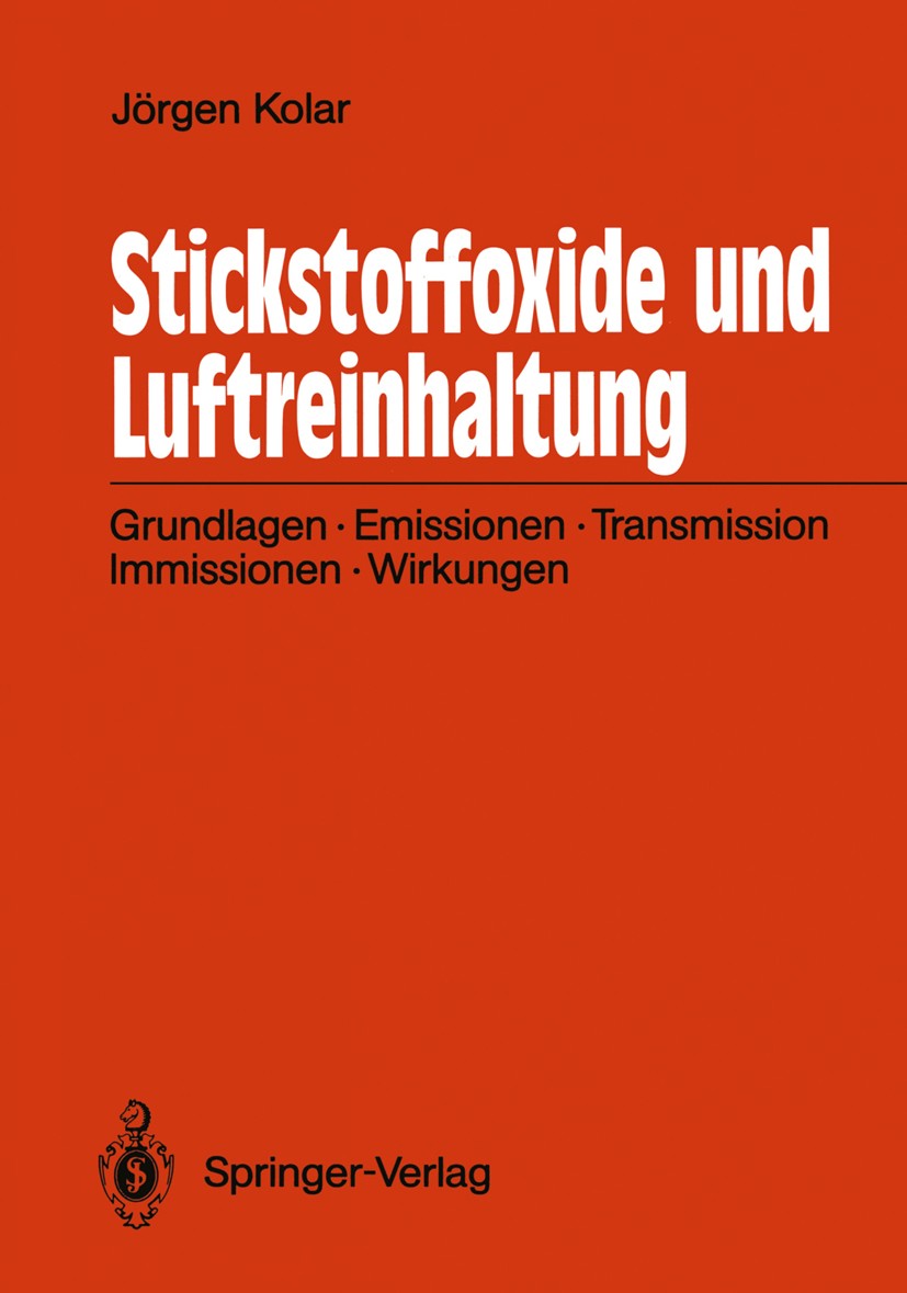Titlebook: Stickstoffoxide und Luftreinhaltung; Grundlagen, Emission Jörgen Kolar Book 1990 Springer-Verlag Berlin Heidelberg 1990 Abgasnachbehandlung Titlebook: Stickstoffoxide und Luftreinhaltung; Grundlagen, Emission Jörgen Kolar Book 1990 Springer-Verlag Berlin Heidelberg 1990 Abgasnachbehandlung