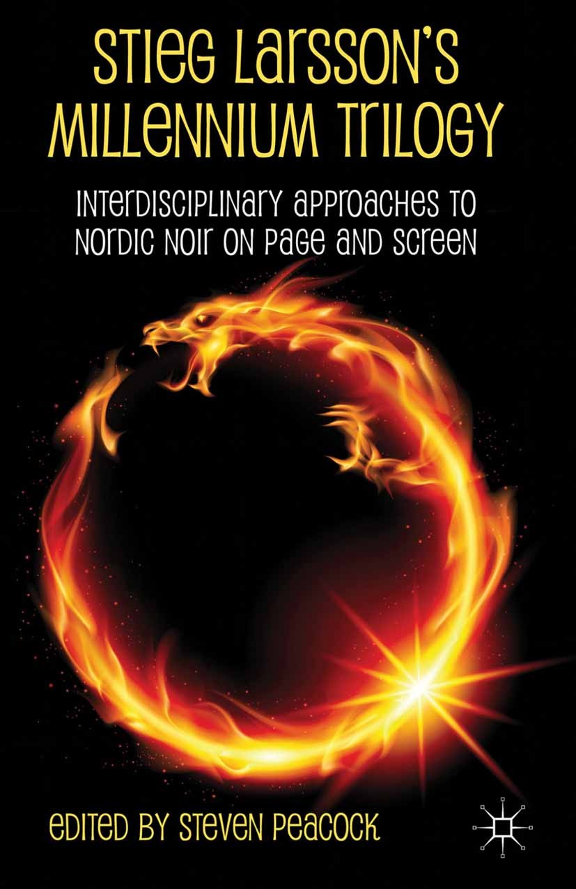 Titlebook: Stieg Larsson‘s Millennium Trilogy; Interdisciplinary Ap Steven Peacock (Reader in Film and Television Aest Book 2013 Palgrave Macmillan, a Titlebook: Stieg Larsson‘s Millennium Trilogy; Interdisciplinary Ap Steven Peacock (Reader in Film and Television Aest Book 2013 Palgrave Macmillan, a