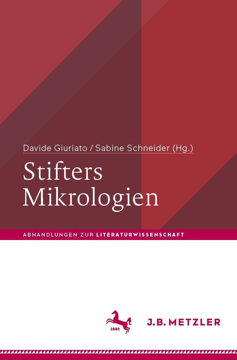 Titlebook: Stifters Mikrologien; Davide Giuriato,Sabine Schneider Book 2019 Springer-Verlag GmbH Deutschland, ein Teil von Springer Nature 2019 Liter Titlebook: Stifters Mikrologien; Davide Giuriato,Sabine Schneider Book 2019 Springer-Verlag GmbH Deutschland, ein Teil von Springer Nature 2019 Liter