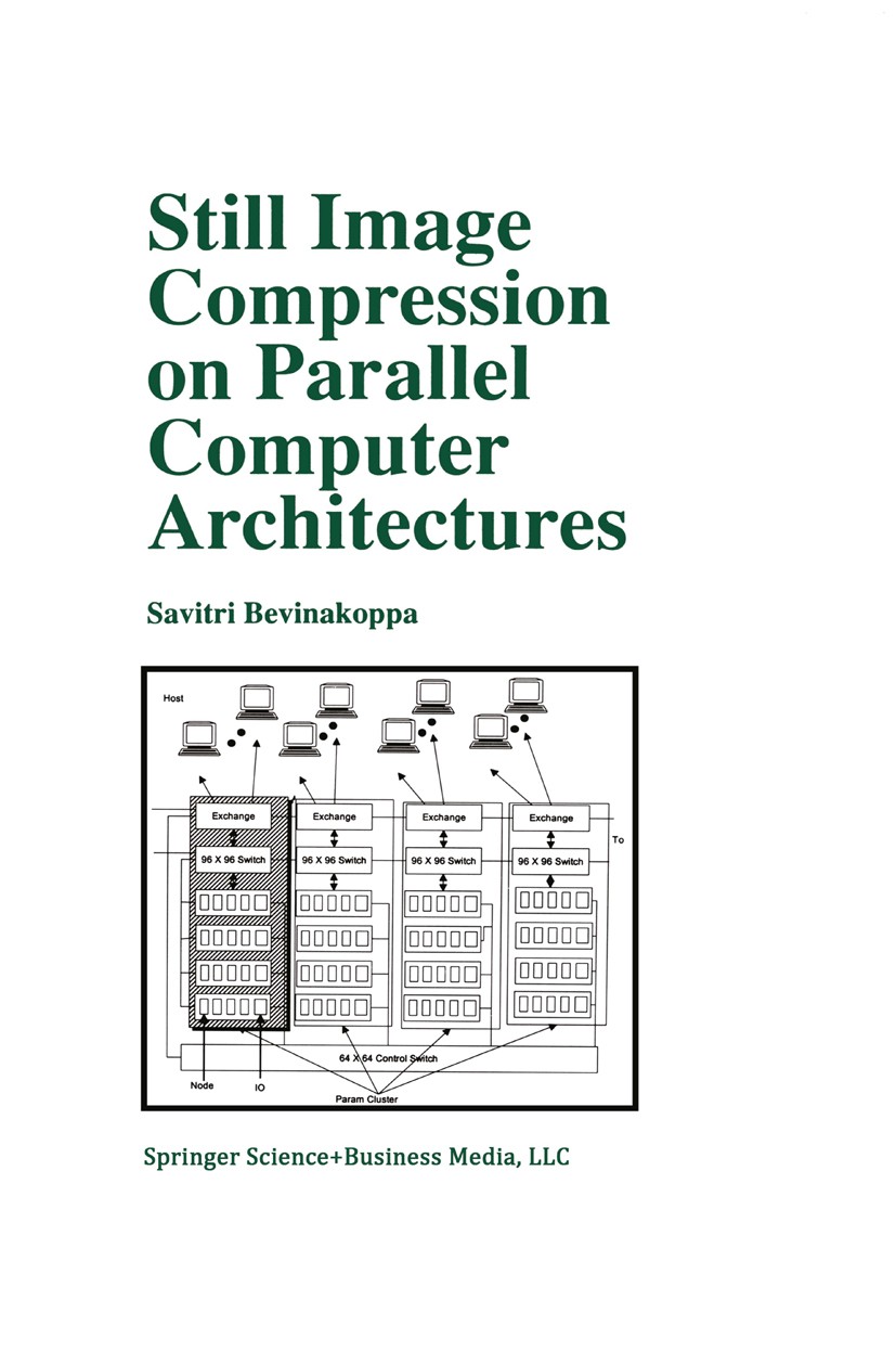 Titlebook: Still Image Compression on Parallel Computer Architectures; Savitri Bevinakoppa Book 1999 Springer Science+Business Media New York 1999 Di Titlebook: Still Image Compression on Parallel Computer Architectures; Savitri Bevinakoppa Book 1999 Springer Science+Business Media New York 1999 Di