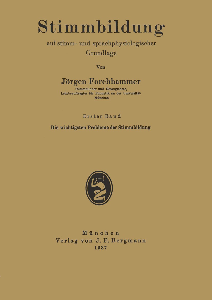 Titlebook: Stimmbildung auf stimm- und sprachphysiologischer Grundlage; Erster Band Die wich Jörgen Forchhammer Book 1937 J. F. Bergmann, München 1937 Titlebook: Stimmbildung auf stimm- und sprachphysiologischer Grundlage; Erster Band Die wich Jörgen Forchhammer Book 1937 J. F. Bergmann, München 1937