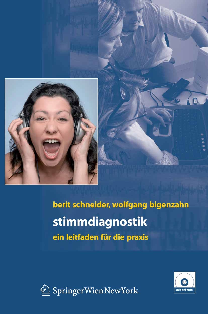 Titlebook: Stimmdiagnostik; Ein Leitfaden für di Berit Schneider,Wolfgang Bigenzahn Book 20071st edition Springer-Verlag Vienna 2007 Artikulation.Diag Titlebook: Stimmdiagnostik; Ein Leitfaden für di Berit Schneider,Wolfgang Bigenzahn Book 20071st edition Springer-Verlag Vienna 2007 Artikulation.Diag