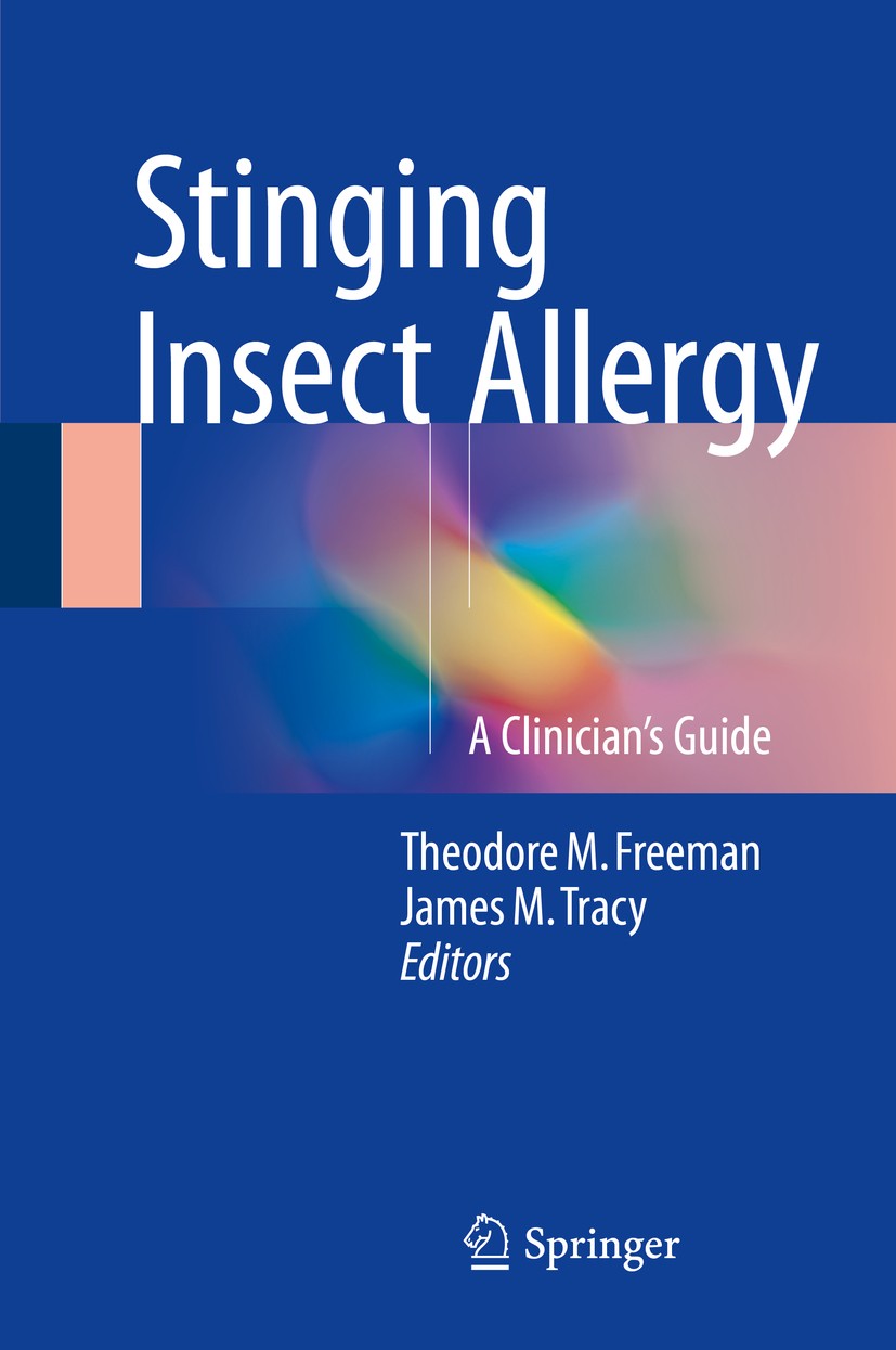 Titlebook: Stinging Insect Allergy; A Clinician‘s Guide Theodore M. Freeman,James M. Tracy Book 2017 Springer International Publishing Switzerland 201 Titlebook: Stinging Insect Allergy; A Clinician‘s Guide Theodore M. Freeman,James M. Tracy Book 2017 Springer International Publishing Switzerland 201