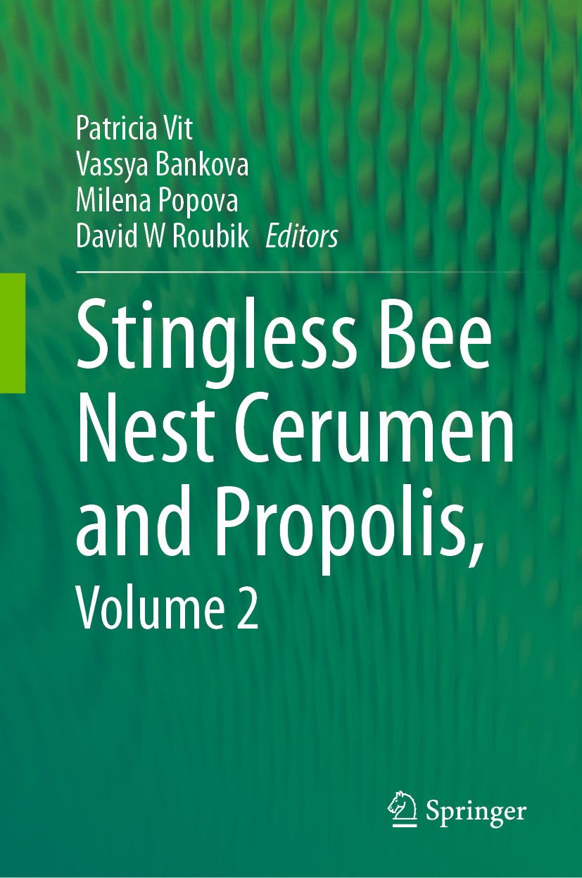 Titlebook: Stingless Bee Nest Cerumen and Propolis, Volume 2; Patricia Vit,Vassya Bankova,David W Roubik Book 2024 The Editor(s) (if applicable) and Titlebook: Stingless Bee Nest Cerumen and Propolis, Volume 2; Patricia Vit,Vassya Bankova,David W Roubik Book 2024 The Editor(s) (if applicable) and
