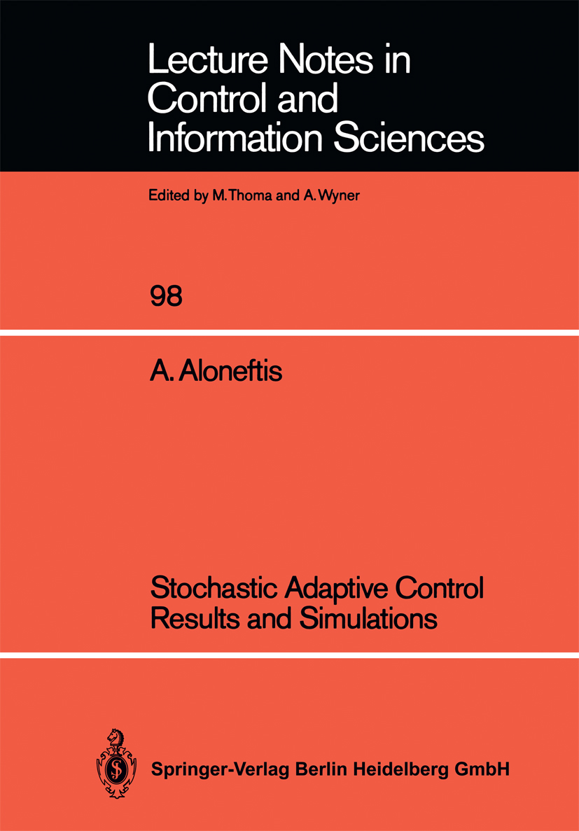 Titlebook: Stochastic Adaptive Control Results and Simulations; Alexis Aloneftis Book 1987 Springer-Verlag Berlin Heidelberg 1987 Tracking.adaptive c Titlebook: Stochastic Adaptive Control Results and Simulations; Alexis Aloneftis Book 1987 Springer-Verlag Berlin Heidelberg 1987 Tracking.adaptive c