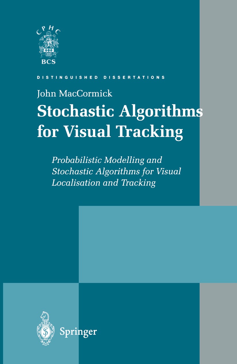 Titlebook: Stochastic Algorithms for Visual Tracking; Probabilistic Modell John MacCormick Book 2002 Springer-Verlag London Limited 2002 Importance Sa Titlebook: Stochastic Algorithms for Visual Tracking; Probabilistic Modell John MacCormick Book 2002 Springer-Verlag London Limited 2002 Importance Sa