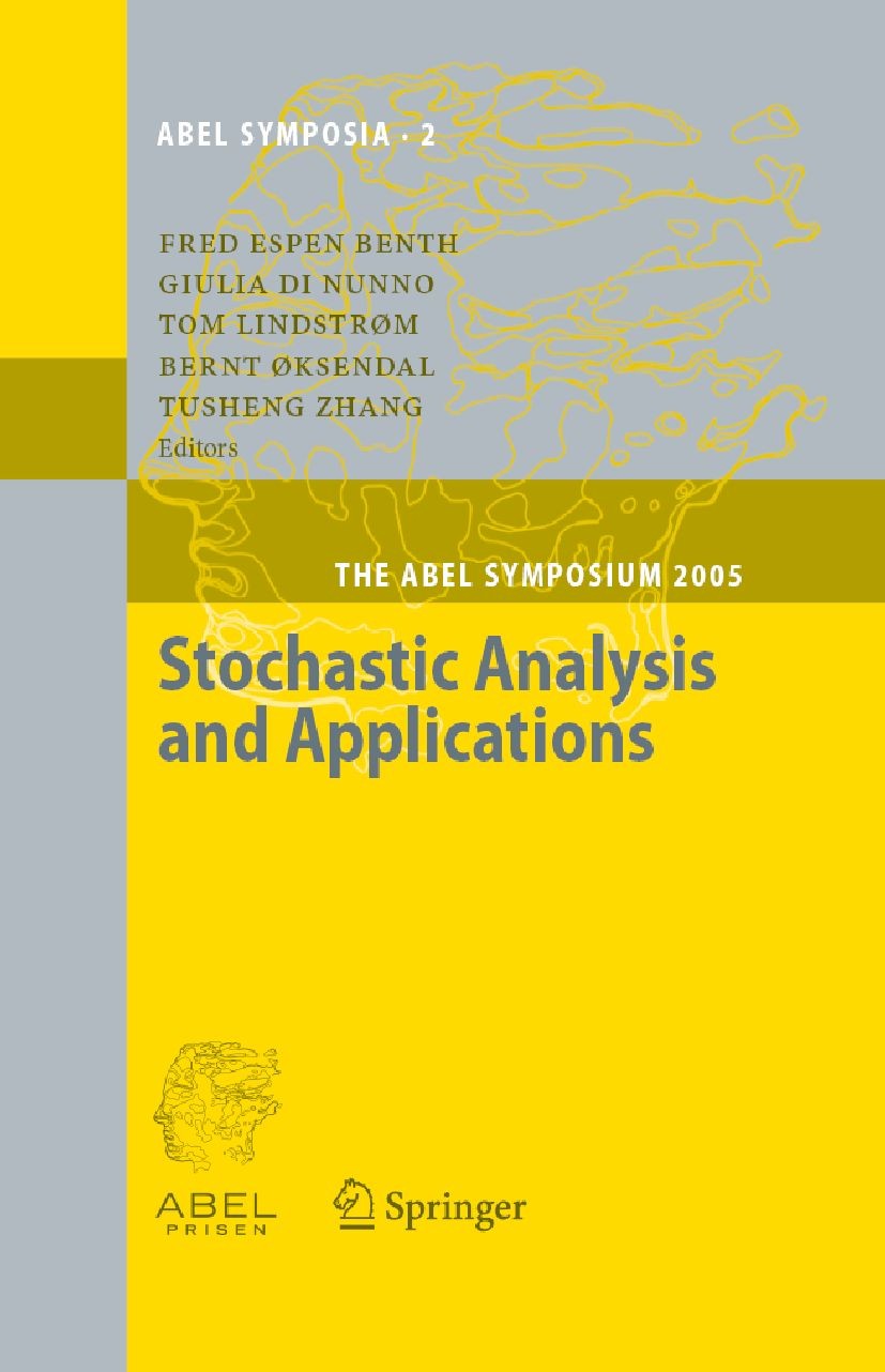 Titlebook: Stochastic Analysis and Applications; The Abel Symposium 2 Fred Espen Benth,Giulia Nunno,Tusheng Zhang Conference proceedings 2007 Springer Titlebook: Stochastic Analysis and Applications; The Abel Symposium 2 Fred Espen Benth,Giulia Nunno,Tusheng Zhang Conference proceedings 2007 Springer