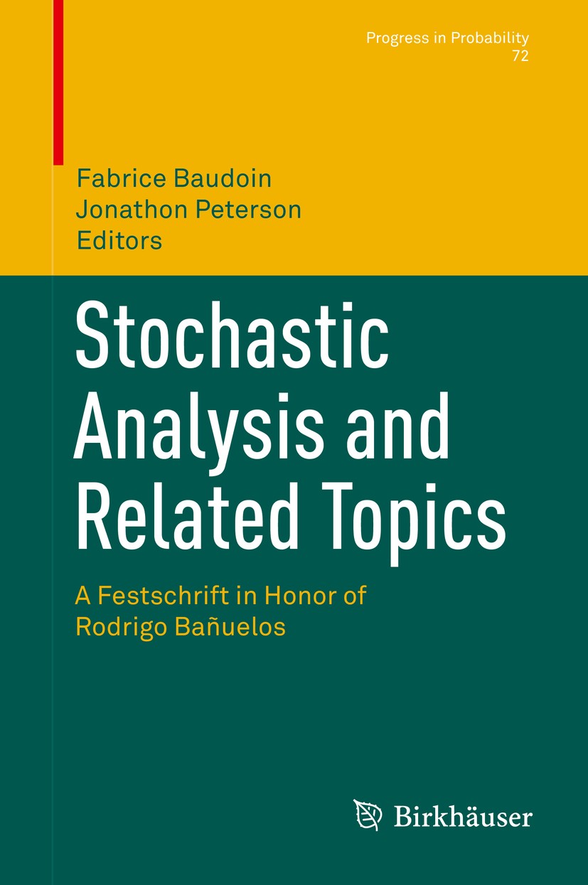 Titlebook: Stochastic Analysis and Related Topics; A Festschrift in Hon Fabrice Baudoin,Jonathon Peterson Conference proceedings 2017 Springer Interna Titlebook: Stochastic Analysis and Related Topics; A Festschrift in Hon Fabrice Baudoin,Jonathon Peterson Conference proceedings 2017 Springer Interna