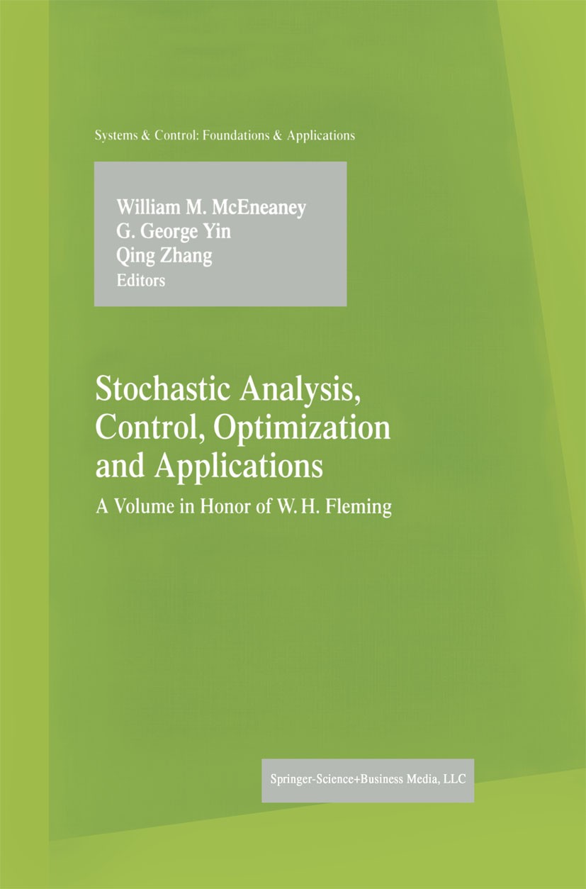 Titlebook: Stochastic Analysis, Control, Optimization and Applications; A Volume in Honor of William M. McEneaney,G. George Yin,Qing Zhang Book 1999 S Titlebook: Stochastic Analysis, Control, Optimization and Applications; A Volume in Honor of William M. McEneaney,G. George Yin,Qing Zhang Book 1999 S
