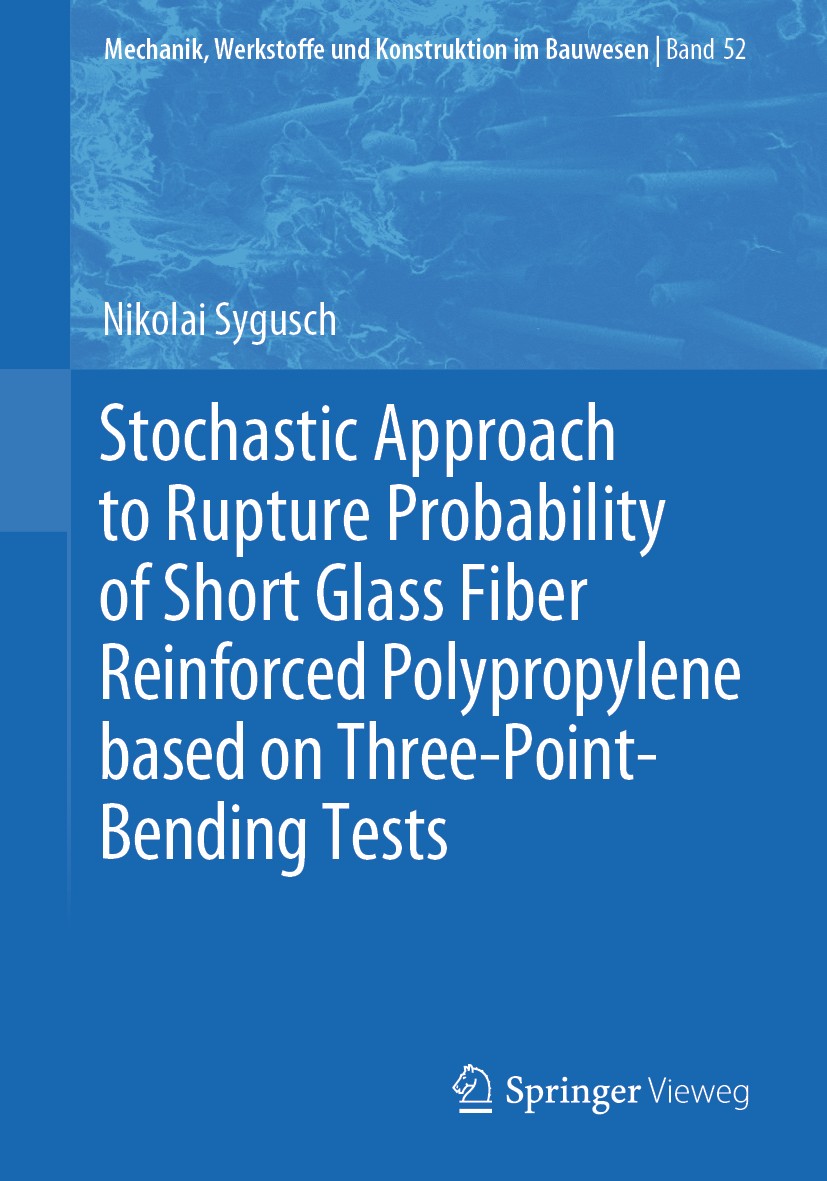 Titlebook: Stochastic Approach to Rupture Probability of Short Glass Fiber Reinforced Polypropylene based on Th; Nikolai Sygusch Book 2020 Springer F Titlebook: Stochastic Approach to Rupture Probability of Short Glass Fiber Reinforced Polypropylene based on Th; Nikolai Sygusch Book 2020 Springer F