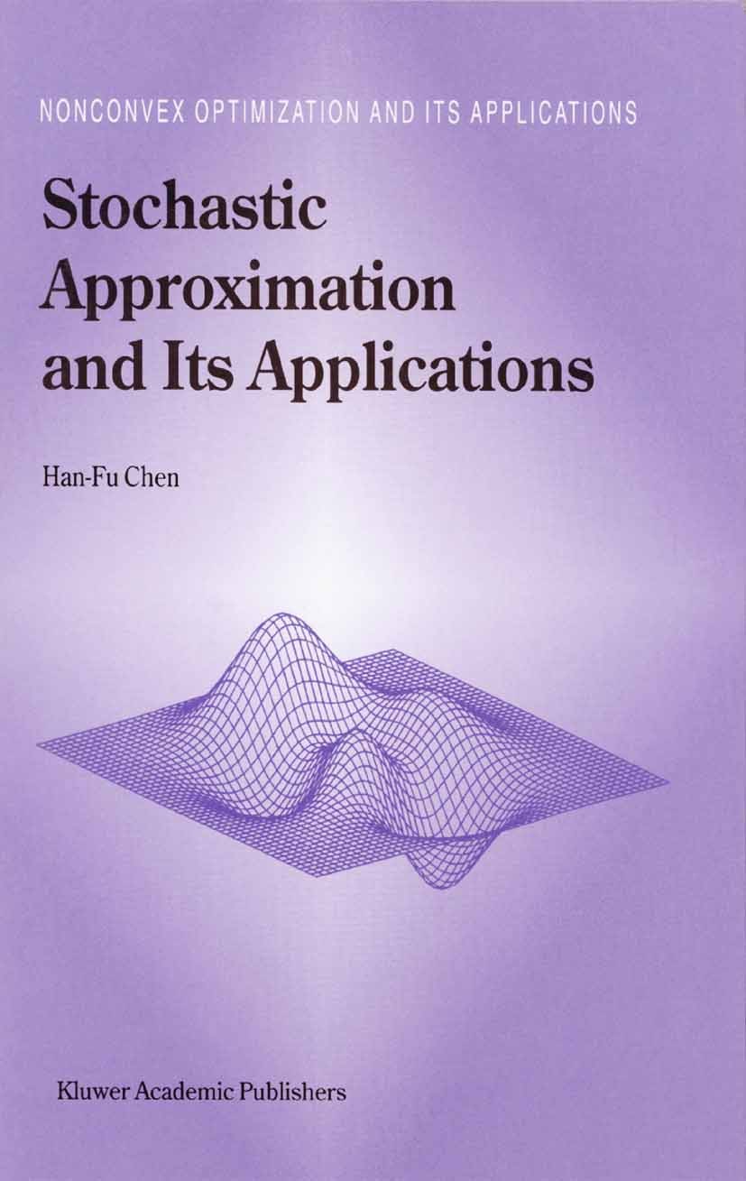 Titlebook: Stochastic Approximation and Its Applications; Han-Fu Chen Book 2002 Springer Science+Business Media Dordrecht 2002 Adaptive Filter.Signal Titlebook: Stochastic Approximation and Its Applications; Han-Fu Chen Book 2002 Springer Science+Business Media Dordrecht 2002 Adaptive Filter.Signal