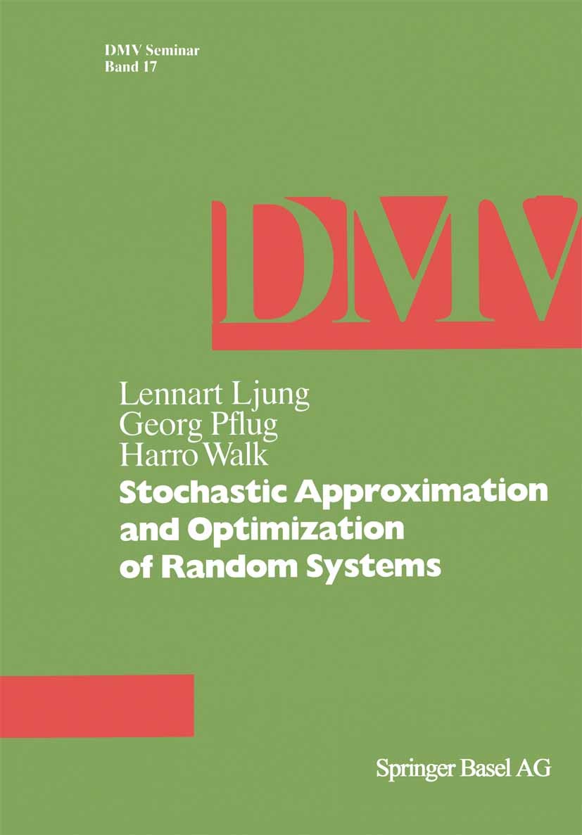 Titlebook: Stochastic Approximation and Optimization of Random Systems; Lennart Ljung,Georg Pflug,Harro Walk Book 1992 Springer Basel AG 1992 Varianc Titlebook: Stochastic Approximation and Optimization of Random Systems; Lennart Ljung,Georg Pflug,Harro Walk Book 1992 Springer Basel AG 1992 Varianc