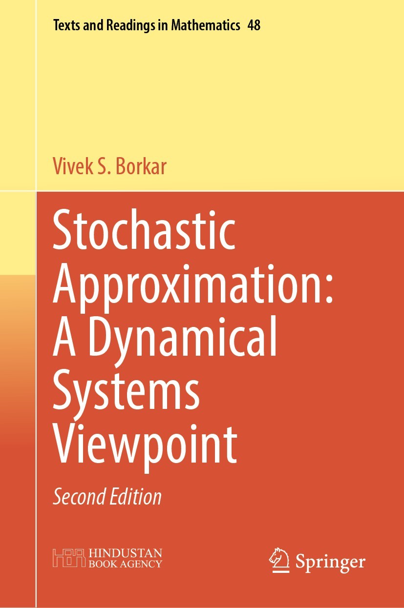 Titlebook: Stochastic Approximation: A Dynamical Systems Viewpoint; Vivek S. Borkar Textbook 2023Latest edition Hindustan Book Agency 2023 stochastic Titlebook: Stochastic Approximation: A Dynamical Systems Viewpoint; Vivek S. Borkar Textbook 2023Latest edition Hindustan Book Agency 2023 stochastic