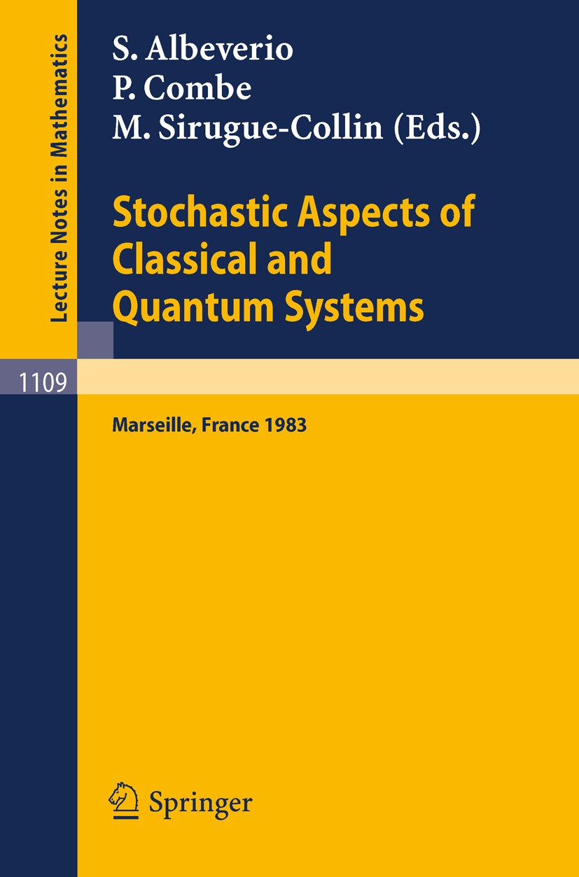 Titlebook: Stochastic Aspects of Classical and Quantum Systems; Proceedings of the 2 Sergio Albeverio,Philippe Combe,Madeleine Sirugue- Conference pro Titlebook: Stochastic Aspects of Classical and Quantum Systems; Proceedings of the 2 Sergio Albeverio,Philippe Combe,Madeleine Sirugue- Conference pro