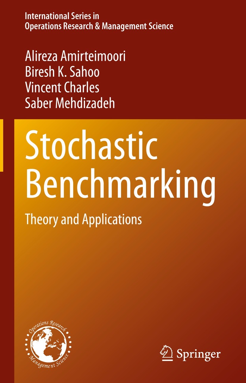 Titlebook: Stochastic Benchmarking; Theory and Applicati Alireza Amirteimoori,Biresh K. Sahoo,Saber Mehdiza Textbook 2022 The Editor(s) (if applicable Titlebook: Stochastic Benchmarking; Theory and Applicati Alireza Amirteimoori,Biresh K. Sahoo,Saber Mehdiza Textbook 2022 The Editor(s) (if applicable