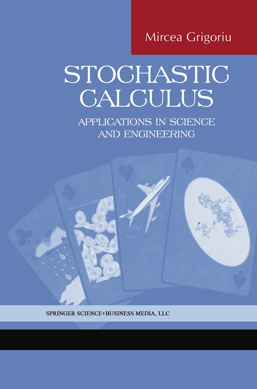 Titlebook: Stochastic Calculus; Applications in Scie Mircea Grigoriu Textbook 2002 Springer Science+Business Media New York 2002 Probability theory.Si Titlebook: Stochastic Calculus; Applications in Scie Mircea Grigoriu Textbook 2002 Springer Science+Business Media New York 2002 Probability theory.Si