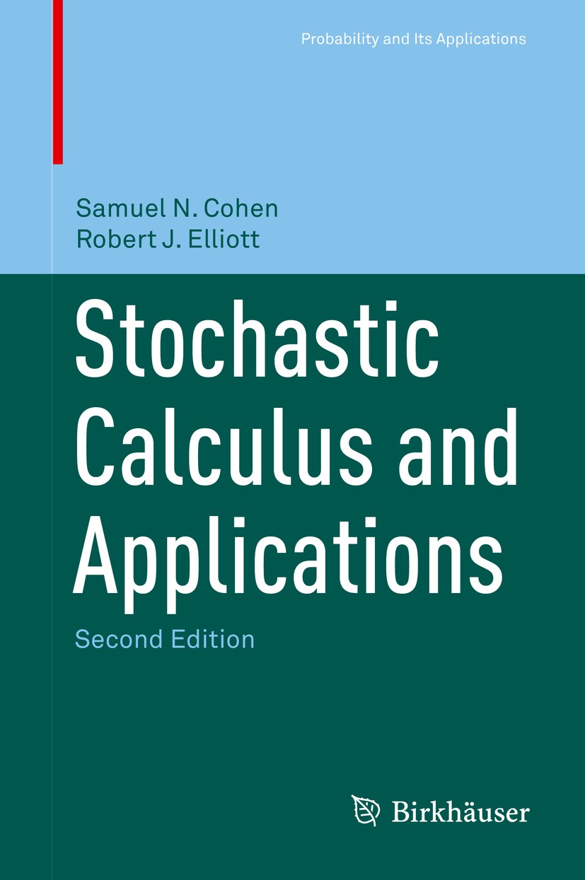 Titlebook: Stochastic Calculus and Applications; Samuel N. Cohen,Robert J. Elliott Textbook 2015Latest edition Springer Science+Business Media New Yo Titlebook: Stochastic Calculus and Applications; Samuel N. Cohen,Robert J. Elliott Textbook 2015Latest edition Springer Science+Business Media New Yo
