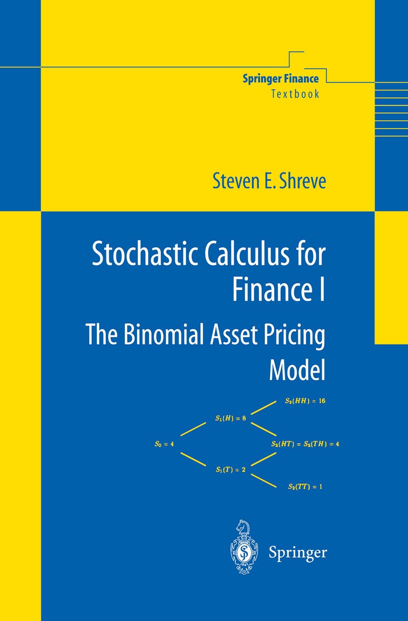 Titlebook: Stochastic Calculus for Finance I; The Binomial Asset P Steven E. Shreve Textbook 2004 Springer Science+Business Media New York 2004 Arbit Titlebook: Stochastic Calculus for Finance I; The Binomial Asset P Steven E. Shreve Textbook 2004 Springer Science+Business Media New York 2004 Arbit