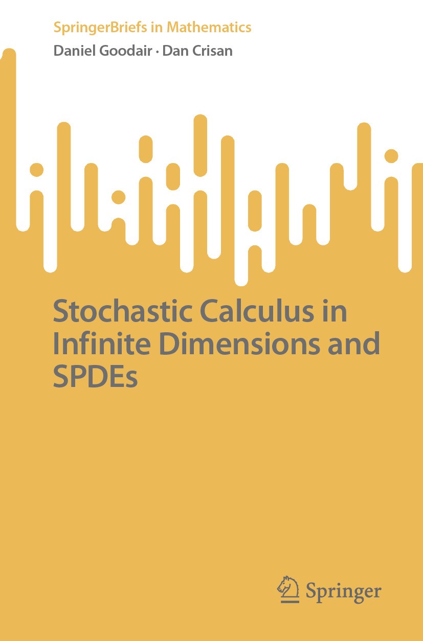 Titlebook: Stochastic Calculus in Infinite Dimensions and SPDEs; Daniel Goodair,Dan Crisan Book 2024 The Editor(s) (if applicable) and The Author(s) Titlebook: Stochastic Calculus in Infinite Dimensions and SPDEs; Daniel Goodair,Dan Crisan Book 2024 The Editor(s) (if applicable) and The Author(s)