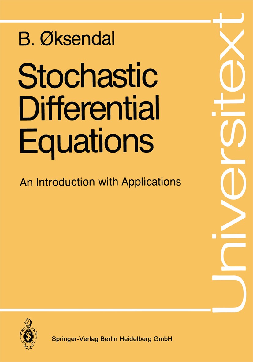 Titlebook: Stochastic Differential Equations; An Introduction with Bernt Øksendal Textbook 19851st edition Springer-Verlag Berlin Heidelberg 1985 Diff Titlebook: Stochastic Differential Equations; An Introduction with Bernt Øksendal Textbook 19851st edition Springer-Verlag Berlin Heidelberg 1985 Diff