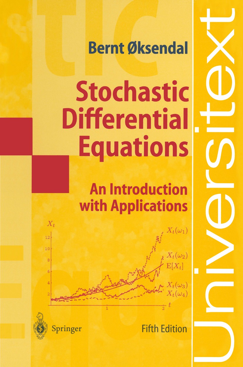 Titlebook: Stochastic Differential Equations; An Introduction with Bernt Øksendal Textbook 19985th edition Springer-Verlag Berlin Heidelberg 1998 Boun Titlebook: Stochastic Differential Equations; An Introduction with Bernt Øksendal Textbook 19985th edition Springer-Verlag Berlin Heidelberg 1998 Boun